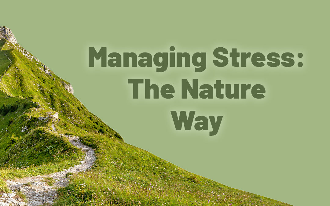 Managing Stress: The Nature Way